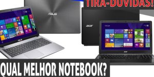 Qual melhor notebook?