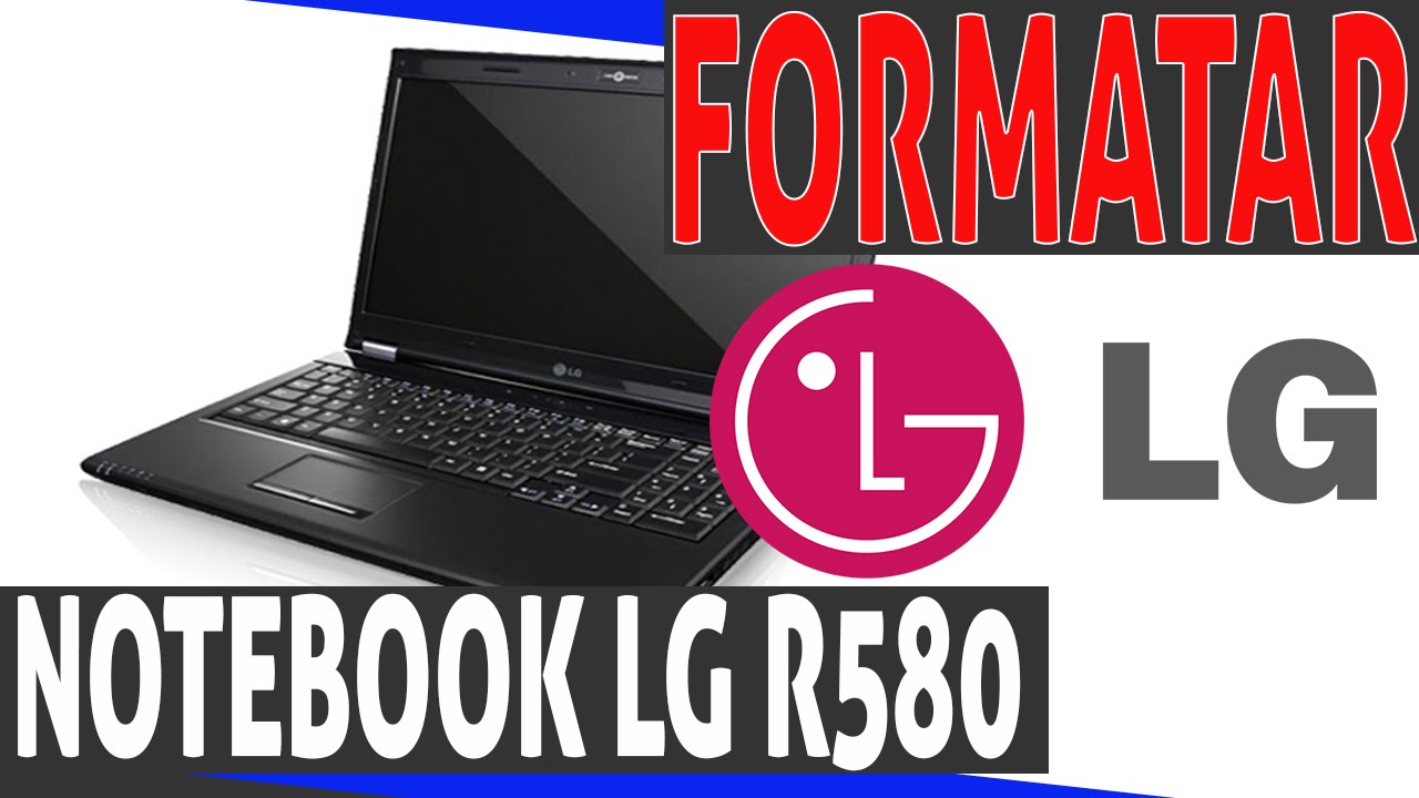 aprenda a formatar rapidamente o notebook lg r580