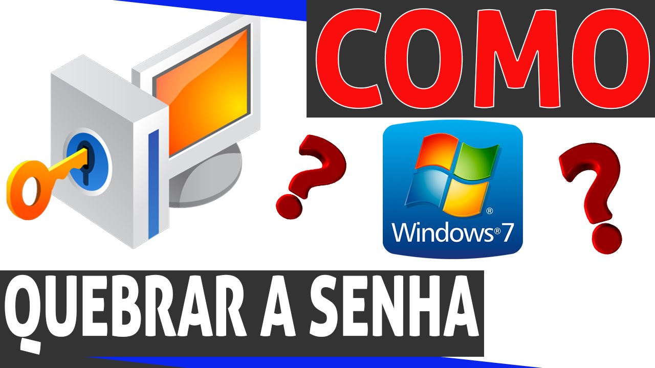 como quebrar a senha do windows 7?