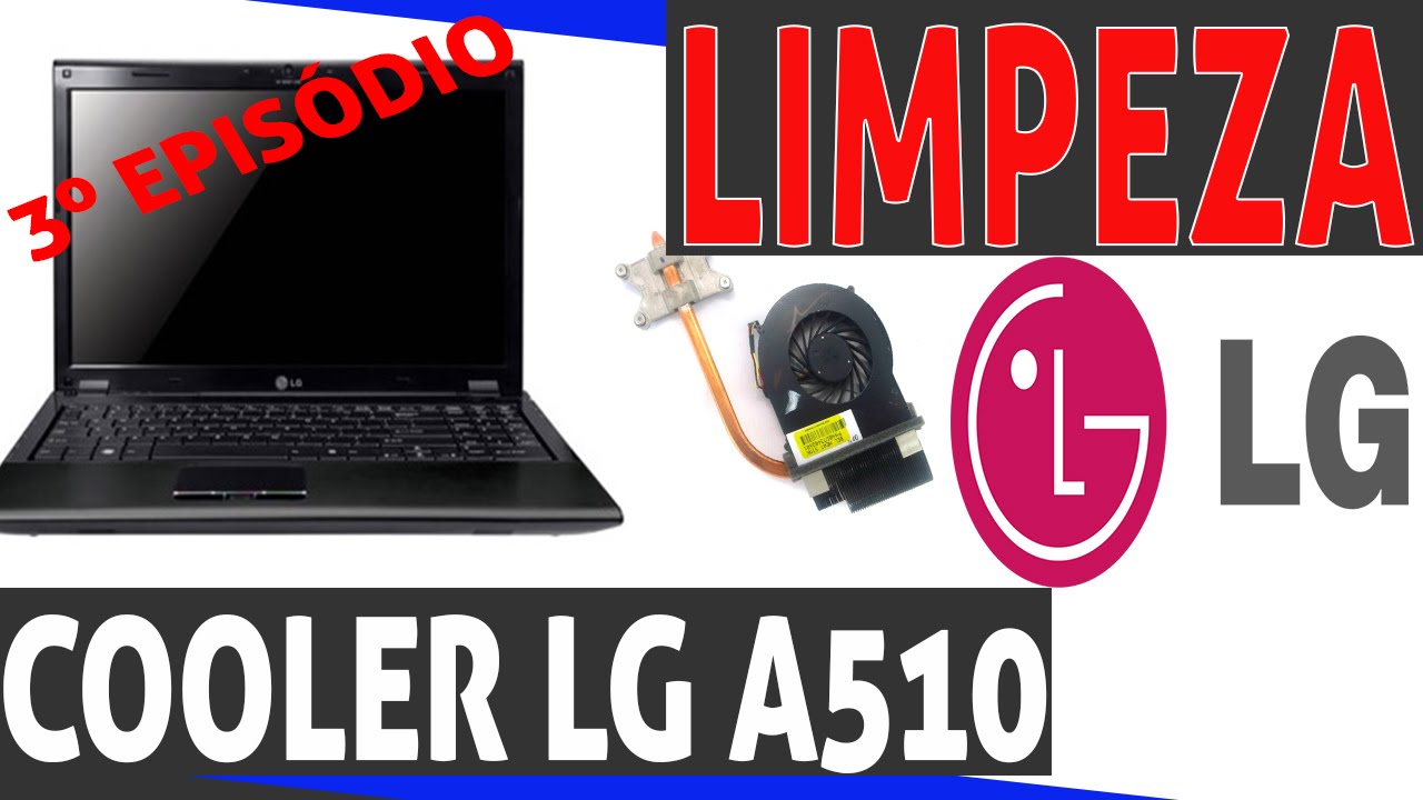 como limpar o cooler do lg a510