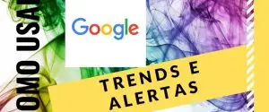 como usar trends e alertas?