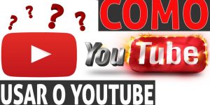 como usar o youtube?