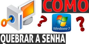 como quebrar a senha windows7