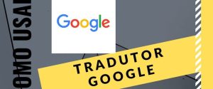 como usar tradutor google