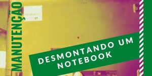 manutenção desmontando um notebook