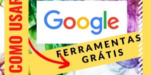 como usar ferramentas grátis google