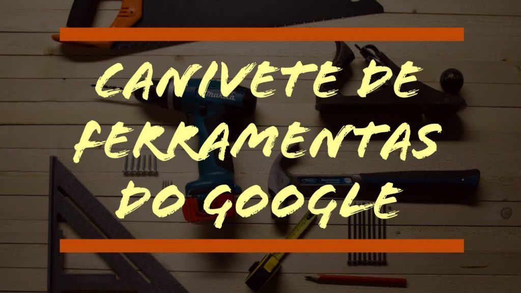 canivete de ferramentas do google