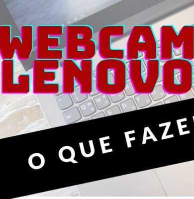 Webcam Lenovo não funciona, câmera fica com um corte no ícone webcam lenovo