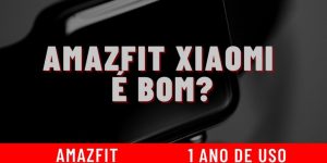 Relógio Xiaomi é bom? Smartwatch AMAZFIT